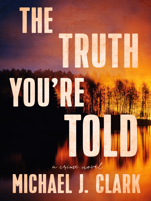 Title details for The Truth You're Told by Michael J. Clark - Available